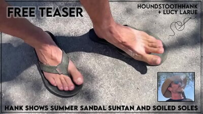 Hank Shows Summer Sandal Suntan and Soiled Soles